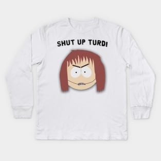 South Park - Shelly Marsh - Shut Up Turd! Kids Long Sleeve T-Shirt